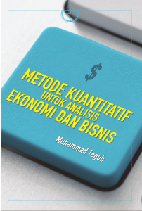Metode Kuantitatif Untuk Analisis Ekonomi Dan Bisnis Muhammad Teguh