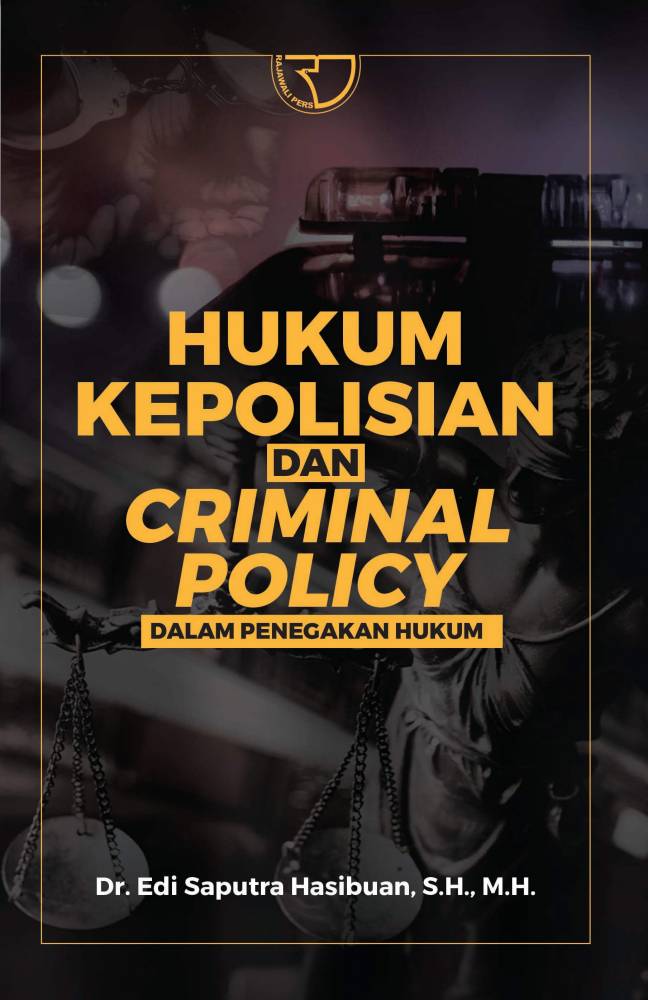 Hukum Kepolisian & Criminal Policy Dalam Penegakan Hukum Depan
