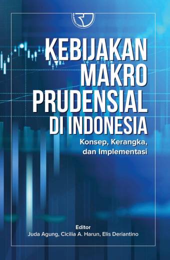 Kebijakan Makroprudensial Di Indonesia Konsep, Kerangka, Dan Implementasi depan