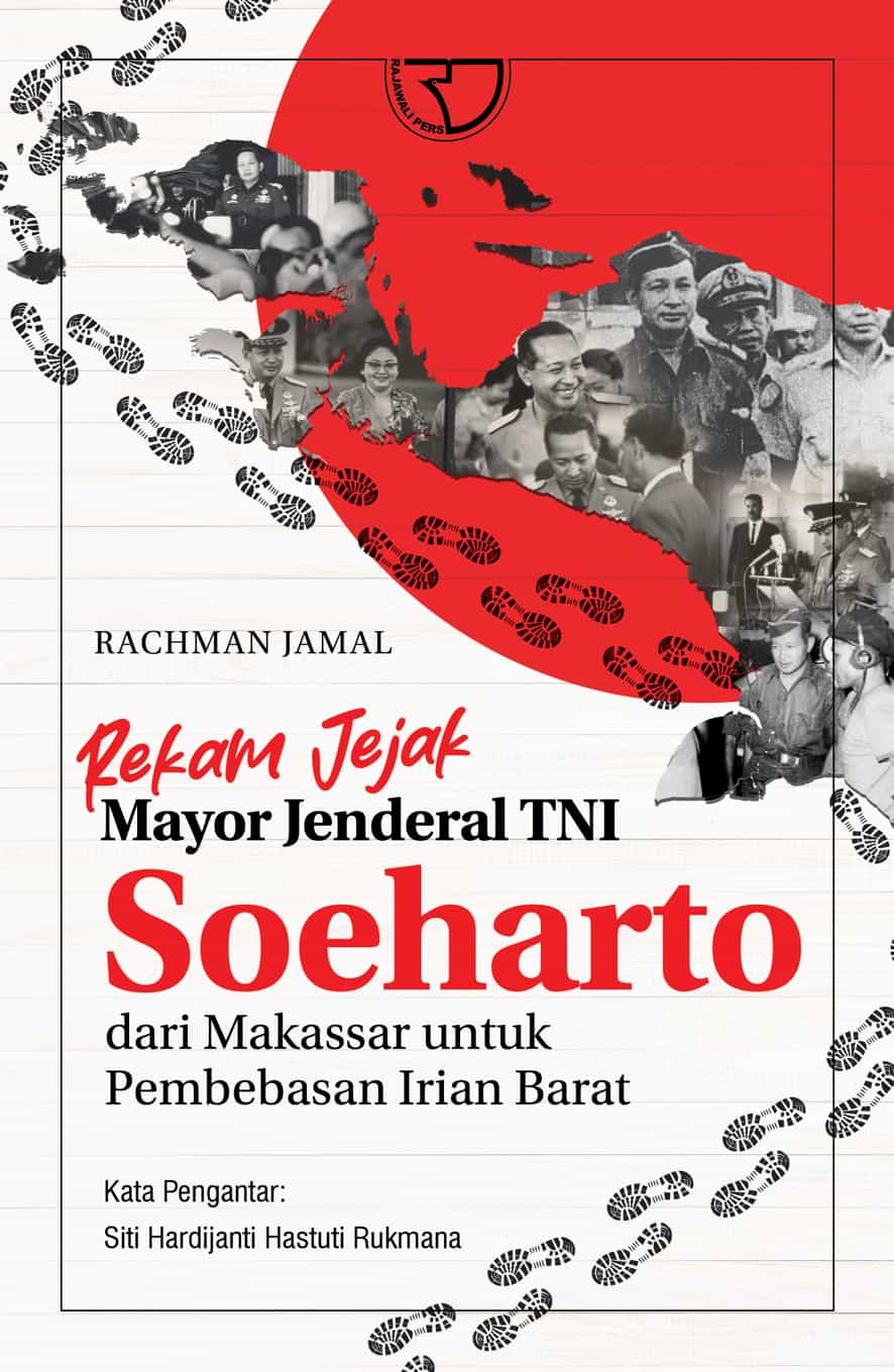 Rekam Jejak Mayor Jenderal Tni Soeharto Dari Makassar Untuk Pembebasan Irian Barat